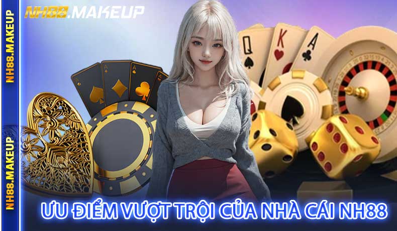 Ưu điểm vượt trội của nhà cái NH88